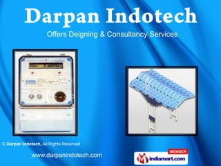 Offers Deigning & Consultancy Services




© Darpan Indotech, All Rights Reserved

              www.darpanindotech.com
 