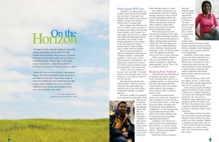 1110
unfair child labor practices in India.
One of Shah’s paintings also won
an international award for its daunting
message reflecting the effects of terror-
ism and overpopulation in India. The
purpose of the painting was to inspire
others to stop destructive trends and
make a difference. Indeed, Shah’s
pursuits, both artistic and scientific,
revolve around helping others.
While working part time at the
Advising and Counseling Center, Shah
also is a Student Ambassador and partic-
ipates in other extracurricular pursuits at
Oakton including student government,
College Bowl, Phi Theta Kappa, and
STEM Club, for students interested in
science, technology, engineering, and
mathematics careers. He notes that India
offers little opportunity to become
involved with such a variety of activities.
“With so many people, schools in
India can’t give students the same
attention, recognition, or support that
Oakton provides,” he says. “Here, I can
be everything I want to be.”
Breaking From Tradition
Federal statistics show that 99 percent
of Americans can read this sentence.
In fact, becoming literate in the U.S. is
a childhood pastime. For many, learning
their ABCs and reading aloud from
favorite bedtime stories form nostalgic
family memories. Such nostalgia is
rarely a reality in Niger, a country in
Western Africa.
Considered the second poorest
country in the world, only 18 percent of
Niger’s population can read. The rate is
even lower among women—a mere eight
percent are literate, according to the
United Nations. Many organizations,
including the U.N., have recognized the
need for educational reform within
Niger, but the greater challenge could
be overturning cultural assumptions
regarding female education.
Loubabatou “Luba” Bouzou has
experienced this sexist educational sys-
tem first hand. “As a woman in Niger,
I wasn’t expected to have an education,”
she says. “Women are encouraged to
marry, not go to school.”
While most of Bouzou’s relatives
From Gujarat With Love
“Education is for improving the lives
of others and for leaving the world better
than you found it.” One student who
embodies those words by activist Marian
Edelman, founder of the Children’s
Defense Fund, is Vrushank Shah.
Born in Gujarat, India, Shah moved to
the U.S. in 2005 to pursue his dream of
becoming a neurosurgeon. His family had
always planned to send Vrushank over-
seas to study. They knew the U.S. offered
many educational opportunities that are
unavailable to most people in India,
including affordable two-year colleges.
In fact, Shah attended an English-
speaking school in India to prepare
him for a future American education.
Shah has long demonstrated an
affinity for mathematics and believes in
“strength in numbers.” Solving math
problems is a way for him to relieve
stress and improve self-confidence. This
characteristic, coupled with an interest
in scientific research, led Shah to investi-
gate opportunities in the medical field.
“I want to serve the community in
any way I can,” says Shah. “If I become
a doctor, I will help people until I can no
longer work, even if that’s not until I’m
80 or 90 years old.”
Shah inherited this altruistic spirit
from his parents. “When my mom was
a principal, she helped students and
families in any way she could, whether
academically, financially, or mentally,”
Shah says.
His parents’ emphasis on community
service already has paid dividends. When
Shah was just
10 years old,
he led a “draw-
ing campaign”
against child
labor. He
organized a
large group
of students to
draw abstract
and realistic
images, which
were then
used as part of
a rally to call
for an end to
advocated
traditional gender
roles, her parents
supported her
desire to receive
an education.
“My mom
wanted my sister
and me to grow
up and decide
who we should
be for ourselves,”
she adds.
Bouzou
wanted to learn
about the medical field and eventually
become a physician’s assistant or doctor.
However, inadequate school funding and
her family’s lack of resources made this
wish “a distant dream.”
Fortunately, a Peace Corps volunteer
named Leslie Natzke helped Bouzou to
transform her dream into opportunity.
When Natzke visited Niger on a Peace
Corps mission several years ago, she
stayed with Bouzou’s family and decided
to sponsor Bouzou’s education. After
months of paperwork and countless
family meetings, Bouzou moved to the
U.S. two years ago.
“When I moved here, I didn’t know
any English,” she says. “It was so hard,
but Leslie made me speak English all the
time, and I’m so grateful for that.”
Today, Bouzou is a part-time Oakton
employee and full-time student, enrolled
in classes such as English Composition,
Life Science, and Contemporary Culture
and the Arts. Her essay on how a
community college changed her life was
selected to represent the College in the
2007 Paul Simon Student Essay Contest,
a statewide competition sponsored by
the Illinois Community College Trustees
Association.
Bouzou plans to continue her educa-
tion in the medical field after graduation,
hoping this study will allow her to help
people in her native homeland. “Medicine
is something we always need,” she says.
“I want to travel back and forth between
Niger and the U.S. I want to open a
clinic. Now I have the power to make
that a reality.”
“[In Niger], schools closed for months at a time while
teachers and students went on strike. My older
brothers had not finished school, and only six percent
of girls go on to secondary school anyway. Being an
uneducated woman, living in Niger, would simply
mean no more dreams, neither the possibility of
pursuing my education nor helping society as a whole.
“Oakton has saved my life, enriched it, and made me
happier. My family and friends at home see me as a
role model for other girls. Every human being, no
matter how humble their birth, should have the right
to reach hidden potential. We all need to become
intellectual human beings and contribute in some
way to the well-being of the world.”
—Excerpt from Loubabatou Bouzou’s
entry into the Paul Simon Student Essay Contest
 