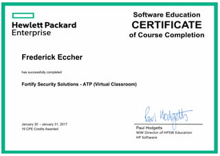 Frederick Eccher
Fortify Security Solutions - ATP (Virtual Classroom)
16 CPE Credits Awarded
January 30 - January 31, 2017
has successfully completed
 