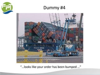 Dummy #4
“…looks like your order has been bumped …”
 