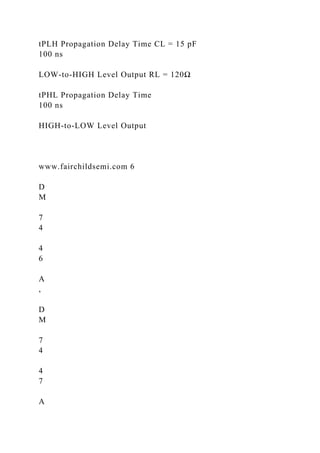 tPLH Propagation Delay Time CL = 15 pF
100 ns
LOW-to-HIGH Level Output RL = 120Ω
tPHL Propagation Delay Time
100 ns
HIGH-to-LOW Level Output
www.fairchildsemi.com 6
D
M
7
4
4
6
A
,
D
M
7
4
4
7
A
 