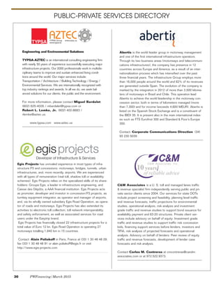 30 PWFinancing/March 2015
PUBLIC-PRIVATE SERVICES DIRECTORY
Abertis is the world leader group in motorway management
and one of the first international infrastructure operators.
Through its two business areas (motorways and telecommuni-
cations infrastructures), the company has presence in 12
countries across Europe and America, as a result of an inter-
nationalization process which has intensified over the past
three financial years. The infrastructure Group employs more
than 16,000 people around the world and 62% of its revenues
are generated outside Spain. The evolution of the company is
marked by the integration in 2012 of more than 3,500 kilome-
ters of motorways in Brazil and Chile. This operation lead
Abertis to achieve the world leadership in the motorway con-
cession sector, both in terms of kilometers managed (more
than 7,300) and for income (exceeds 4,600 MEUR). Abertis is
listed on the Spanish Stock Exchange and is a constituent of
the IBEX 35. It is present also in the main international index-
es such as FTS Eurofirst 300 and Standard & Poor’s Europe
350.
Contact: Corporate Communications Direction (34)
93 230 5039
Egis Projects has unrivaled experience in most types of infra-
structure P3 and concessions: motorways, bridges, tunnels, urban
infrastructures, and, more recently, airports. We are experienced
with all types of remuneration (real toll, shadow toll or availability
schemes). Egis Projects relies on the specialized skills of its share-
holders: Groupe Egis, a leader in infrastructure engineering, and
Caisse des Dépôts, a AAA financial institution. Egis Projects acts
as promoter, developer and investor in concession/P3 projects, as
turnkey equipment integrator, as operator and manager of airports,
and, via its wholly owned subsidiary Egis Road Operation, as opera-
tor of roads and motorways. Egis Projects has also extended its
activities to electronic toll collection, toll network interoperability,
and safety enforcement, as well as associated services for road
users under the Easytrip brand.
Egis Projects has financially closed 22 infrastructure projects for a
total value of Euro 12 bn. Egis Road Operation is operating 27
motorways totalling 1,840 km in 15 countries.
Contact: Alain Poliakoff in Paris, France at (33) 1 30 48 48 09,
fax (33) 1 30 48 48 91 or alain.poliakoff@egis.fr or visit
http://www.egis-projects.com
Engineering and Environmental Solutions
TYPSA-AZTEC is an international consulting engineering firm
with nearly 50 years of experience successfully executing major
infrastructure projects. Our 2000 professionals work in multidis-
ciplinary teams to improve and sustain enhanced living condi-
tions around the world. Our major services include:
Transportation / Architecture / Building Technology / Energy /
Environmental Services. We are internationally recognized with
top industry rankings and awards. In all we do, we seek bal-
anced solutions for our clients, the public and the environment.
For more information, please contact Miguel Bardalet:
(602) 625-4028 / mbardalet@typsa.com or
Robert L. Lemke, Jr.: (602) 402-8683 /
rlemke@aztec.us
www.typsa.com www.aztec.us
C&M Associates is a U. S. toll and managed lanes traffic
& revenue specialist firm independently serving public and pri-
vate sector clients since 2004. Our services for state DOTs
include project screening and feasibility, planning level traffic
and revenue forecasts, traffic projections for environmental
studies, operational analysis, risk analysis and investment
grade traffic and revenue studies to support bond issuance for
availability payment and 63-20 structures. Private client ser-
vices include advisory on behalf of equity: Investment grade
traffic and revenue studies to support traffic risk concession
bids, financing support services before lenders, investors and
TIFIA, risk analysis of projected forecasts and operational
analysis. Advisory on behalf of lenders: Peer review of equity
traffic and revenue forecasts, development of lender case
forecasts and risk analysis.
Contact Carlos M. Contreras at cmcontreras@candm-
associates.com or at 972.522.9373.
 