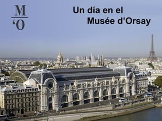 Un día en el
Musée d’Orsay
 
