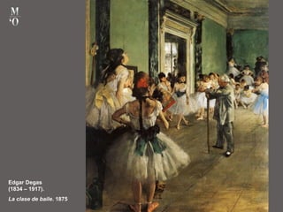 Edgar Degas
(1834 – 1917).
La clase de baile. 1875
 