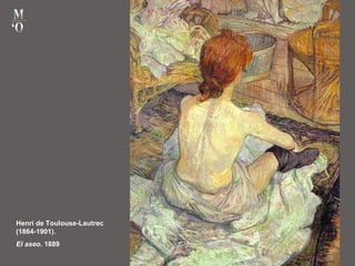 Henri de Toulouse-Lautrec
(1864-1901).
El aseo. 1889
 