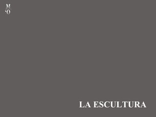LA ESCULTURA
 