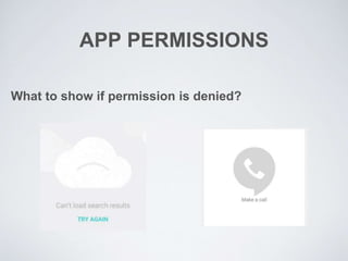 APP PERMISSIONS
What to show if permission is denied?
 