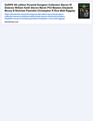 GURPS 4th edition Pyramid Dungeon Collection Steven W
Disbrow William Keith Steven Marsh Phil Masters Elizabeth
Mccoy B Nicholas Pasinella Christopher R Rice Matt Riggsby
https://ebookmeta.com/product/gurps-4th-edition-pyramid-dungeon-
collection-steven-w-disbrow-william-keith-steven-marsh-phil-masters-
elizabeth-mccoy-b-nicholas-pasinella-christopher-r-rice-matt-riggsby/
ebookmeta.com
 