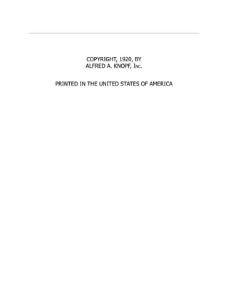 COPYRIGHT, 1920, BY
ALFRED A. KNOPF, Inc.
PRINTED IN THE UNITED STATES OF AMERICA
 