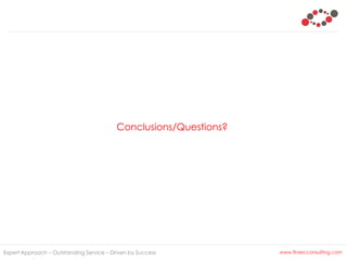 Expert Approach – Outstanding Service – Driven by Success www.finsecconsulting.com
Conclusions/Questions?
 