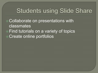 Teachers using ݺߣ Share Collaboratively plan with colleagues locally and around the worldSearch for presentations on a variety of subjectsCreate and find teaching aids 