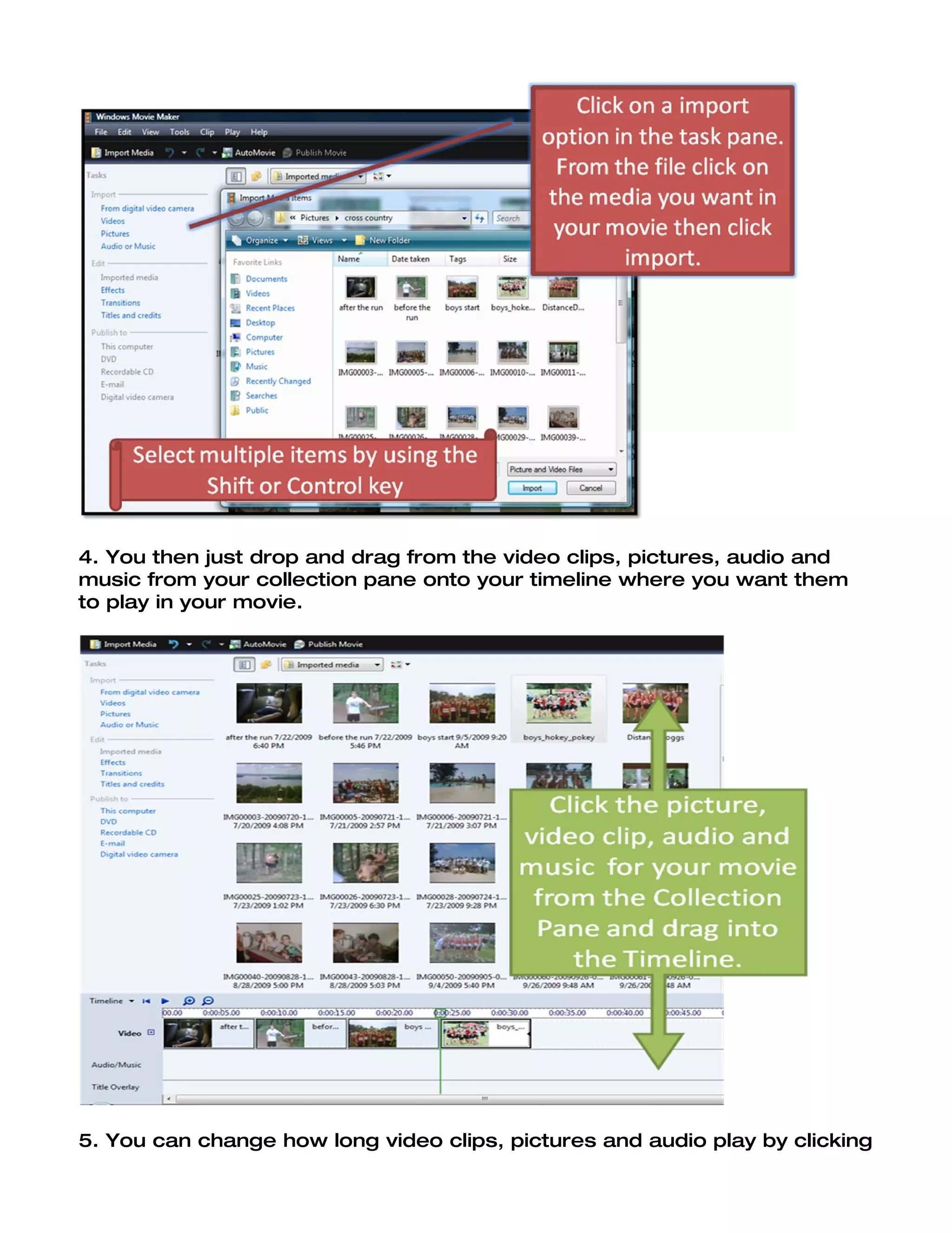 4. You then just drop and drag from the video clips, pictures, audio and
music from your collection pane onto your timeline where you want them
to play in your movie.




5. You can change how long video clips, pictures and audio play by clicking
 