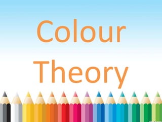 Colour
Theory
 
