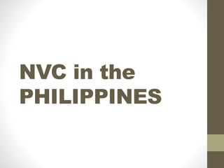 NVC in the
PHILIPPINES
 