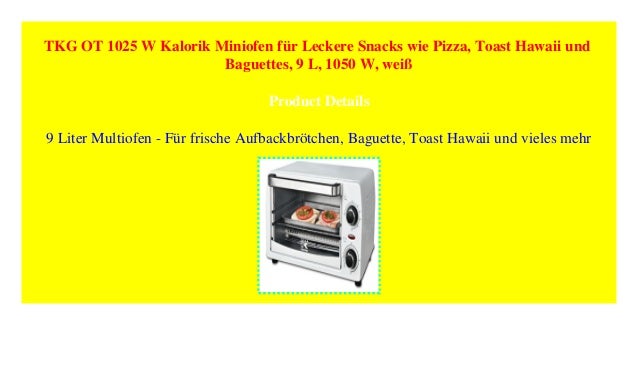 Toast Hawaii Und Baguettes Weiss 1050 W Tkg Ot 1025 W Kalorik Miniofen Fur Pizza 9 L Elektro Grossgerate Backofen Kochfelder Tvojupravnik Rs
