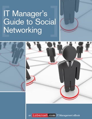 IT Manager’s
Guide to Social
Networking




              ®


       an         IT Management eBook
 