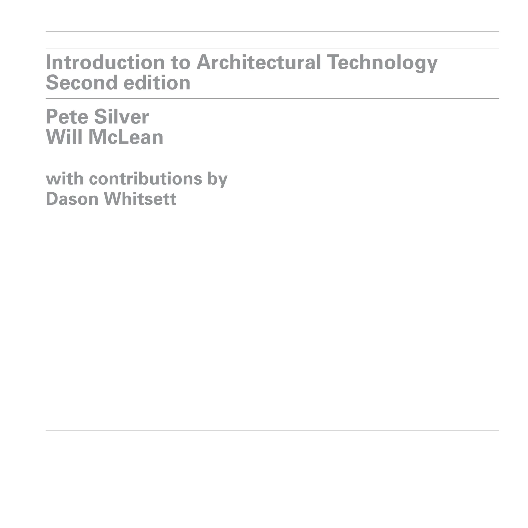 Pete Silver
Will McLean
with contributions by
Dason Whitsett
Introduction to Architectural Technology
Second edition
 