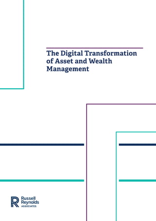 The Digital Transformation
of Asset and Wealth
Management
 