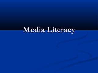 Media LiteracyMedia Literacy
 