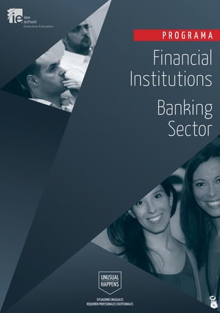Financial
Institutions
Banking
Sector
P R O G R A M A
SITUACIONES INUSUALES
REQUIEREN PROFESIONALES EXCEPCIONALES
 