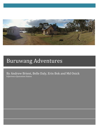 1
By Andrew Brient, Belle Daly, Erin Bok and Md Onick
Experience Quarantine Station
Buruwang Adventures
 
