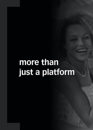 more than
just a platform
 