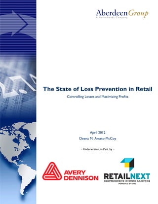 The State of Loss Prevention in Retail
        Controlling Losses and Maximizing Profits




                        April 2012
                Deena M. Amato-McCoy

                 ~ Underwritten, in Part, by ~
 