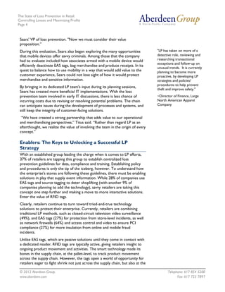 The State of Loss Prevention in Retail:
Controlling Losses and Maximizing Profits
Page 4



 Sears' VP of loss prevention. "Now we must consider their value
 proposition.”
 During this evaluation, Sears also began exploring the many opportunities           "LP has taken on more of a
 that mobile devices offer savvy criminals. Among those that the company             detective role, reviewing and
 had to evaluate included how associates armed with a mobile device would            researching transactional
                                                                                     exceptions and follow-up on
 efficiently deactivate EAS tags, bag merchandise and produce receipts. In its
                                                                                     unusual trends. It is currently
 quest to balance how to use mobility in a way that would add value to the           planning to become more
 customer experience, Sears could not lose sight of how it would protect             proactive, by developing LP
 merchandise and sensitive information.                                              strategies and policies/
                                                                                     procedures to help prevent
 By bringing in its dedicated LP team's input during its planning sessions,
                                                                                     theft and improve safety."
 Sears has created more beneficial IT implementations. With the loss
 prevention team involved in early IT discussions, there is less chance of           ~Director of Finance, Large
 incurring costs due to revising or resolving potential problems. The chain          North American Apparel
 can anticipate issues during the development of processes and systems, and          Company
 still keep the integrity of customer-facing solutions.
  “We have created a strong partnership that adds value to our operational
 and merchandising perspectives,” Titus said. “Rather than regard LP as an
 afterthought, we realize the value of involving the team in the origin of every
 concept.”

 Enablers: The Keys to Unlocking a Successful LP
 Strategy
 With an established group leading the charge when it comes to LP efforts,
 37% of retailers are tapping this group to establish centralized loss
 prevention guidelines for data, compliance and training. Establishing policy
 and procedures is only the tip of the iceberg, however. To understand how
 the enterprise's stores are following these guidelines, there must be enabling
 solutions in play that supply event information. While 28% of companies use
 EAS tags and source tagging to deter shoplifting (with another 9% of
 companies planning to add the technology), savvy retailers are taking this
 concept one step further and making a move to more interactive solutions.
 Enter the value of RFID tags.
 Clearly, retailers continue to turn toward tried-and-true technology
 solutions to protect their enterprise. Currently, retailers are combining
 traditional LP methods, such as closed-circuit television video surveillance
 (49%), and EAS tags (27%) for protection from store-level incidents, as well
 as network firewalls (64%) and access control and video to ensure PCI
 compliance (27%) for more insulation from online and mobile fraud
 incidents.
 Unlike EAS tags, which are passive solutions until they come in contact with
 a dedicated reader, RFID tags are typically active, giving retailers insight to
 ongoing product movement and activities. The smart technology made its
 bones in the supply chain, at the pallet-level, to track product movement
 across the supply chain. However, the tags open a world of opportunity for
 retailers eager to fight shrink not just across the supply chain, but also at the

 © 2012 Aberdeen Group.                                                                     Telephone: 617 854 5200
 www.aberdeen.com                                                                                 Fax: 617 723 7897
 