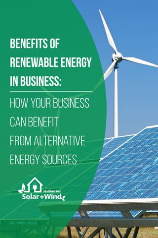 Benefitsof
RenewableEnergy
inBusiness:
HowYourBusiness
CanBenefit
FromAlternative
EnergySources
 