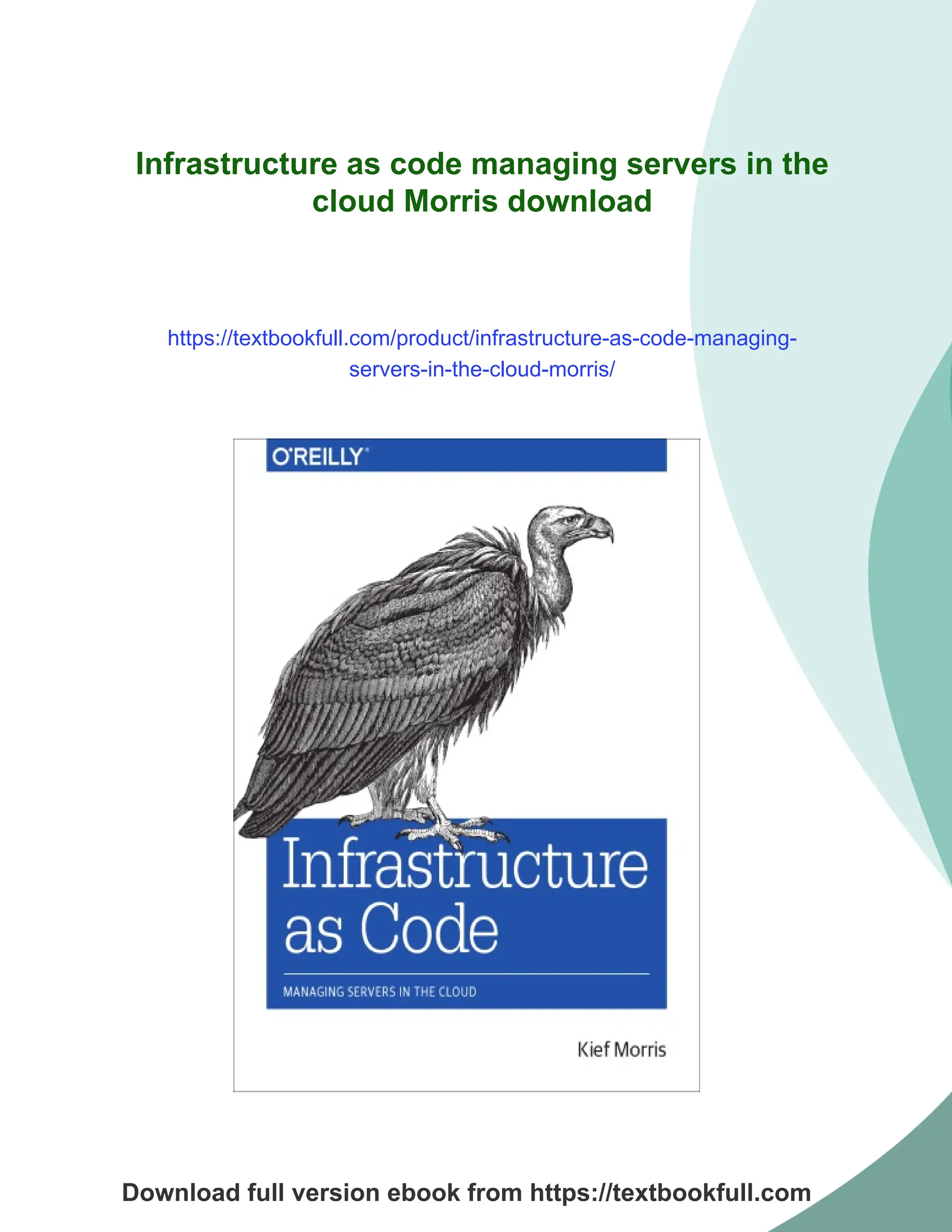 Infrastructure as code managing servers in the
cloud Morris download
https://textbookfull.com/product/infrastructure-as-code-managing-
servers-in-the-cloud-morris/
Download full version ebook from https://textbookfull.com
 