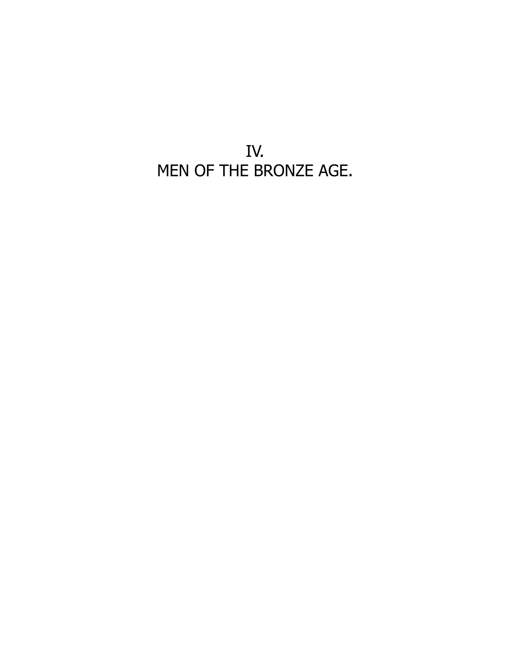 IV.
MEN OF THE BRONZE AGE.
 