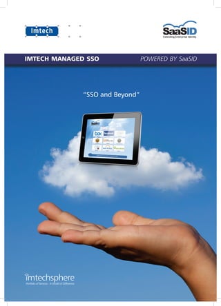 “SSO and Beyond”
Portfolio of Services - A World of Difference
Imtech Managed SSO POWERED by SaaSID
 