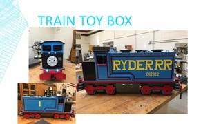 TRAIN TOY BOX
 