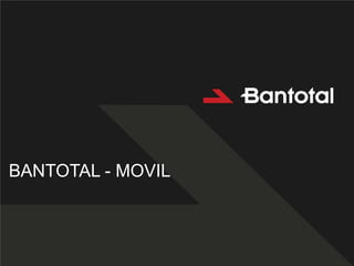 BANTOTAL - MOVIL  