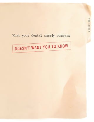 What your dental supply company
TOPSECRET
 