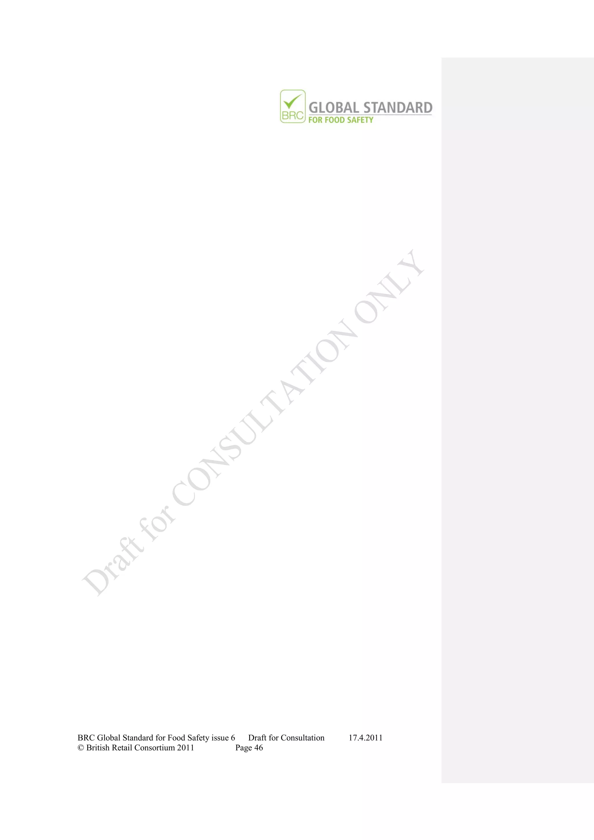 BRC Global Standard for Food Safety issue 6    Draft for Consultation   17.4.2011
© British Retail Consortium 2011            Page 46
 