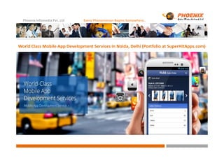Phoenix Infomedia Pvt. Ltd Every Phenomenon Begins Somewhere..
World Class Mobile App Development Services in Noida, Delhi (Portfolio at SuperHitApps.com)
 
