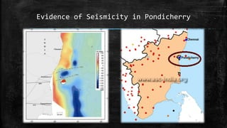 Evidence of Seismicity in Pondicherry
 