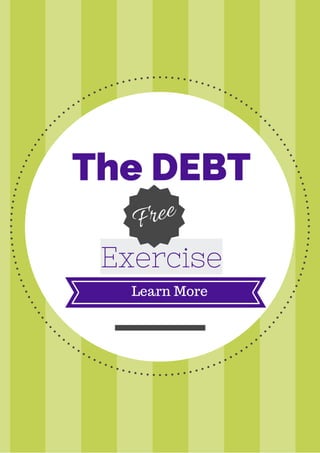 Learn More
The DEBT
Exercise
Free
 