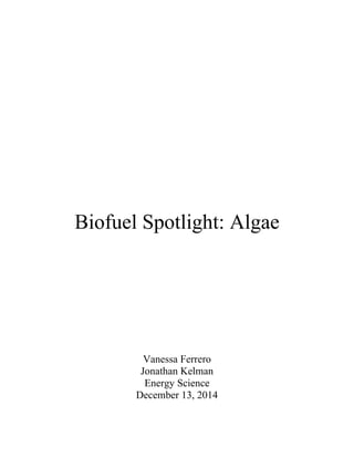 Biofuel Spotlight: Algae
Vanessa Ferrero
Jonathan Kelman
Energy Science
December 13, 2014
 