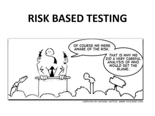 RISK BASED TESTING
 