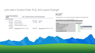 Let’s add a Custom Field, FLS, and Layout Change!
 