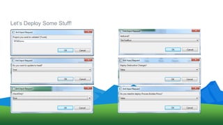 Let’s Deploy Some Stuff!
 