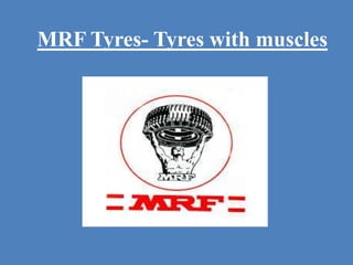 MRF Tyres- Tyres with muscles
 