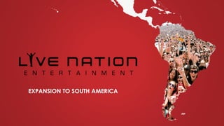 EXPANSION TO SOUTH AMERICA
 