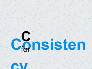 Consisten
C
for
 
