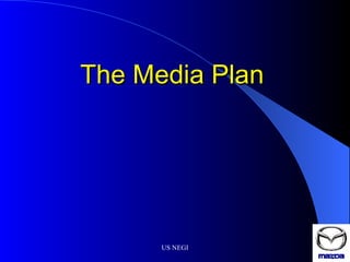 The Media Plan 