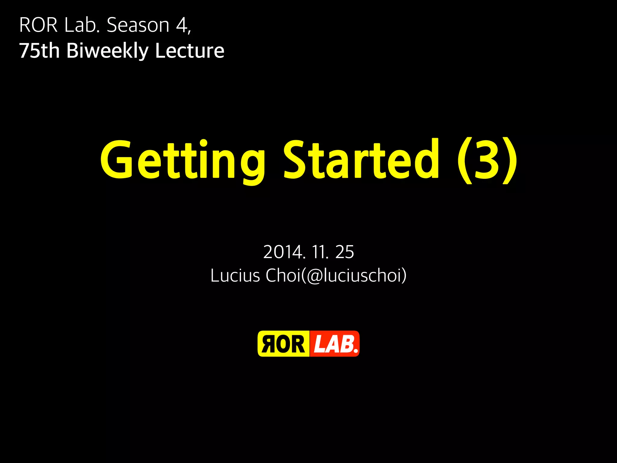 ROR Lab. Season 4,
75th Biweekly Lecture
Getting