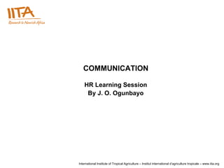 HR Learning Session By J. O. Ogunbayo COMMUNICATION 