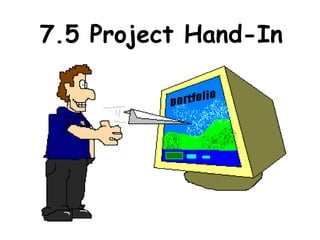7.5 Project Hand-In 